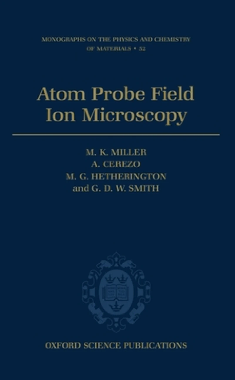 Atom Probe Field Ion Microscopy