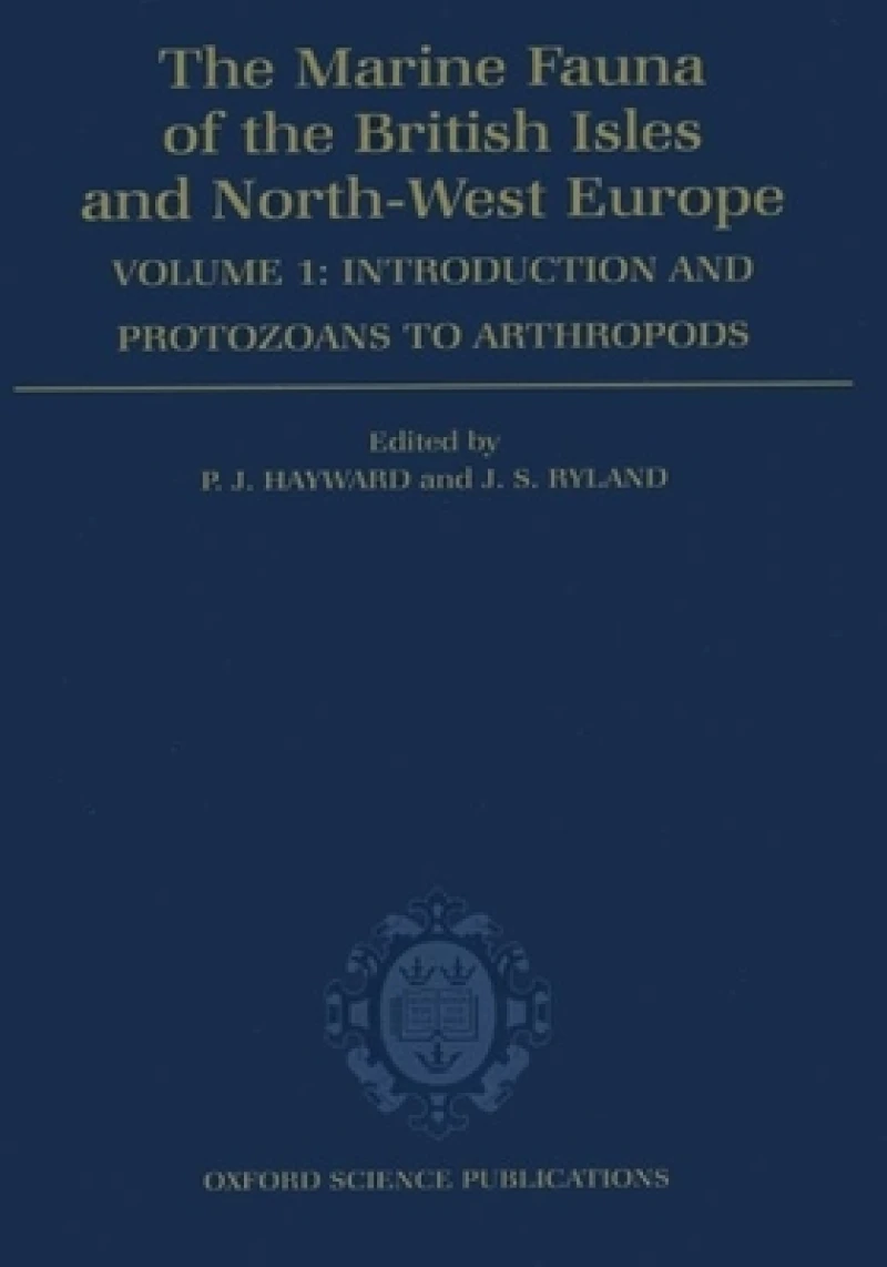 The Marine Fauna of the British Isles and North-West Europe: Volume I: Introduction and Protozoans to Arthropods