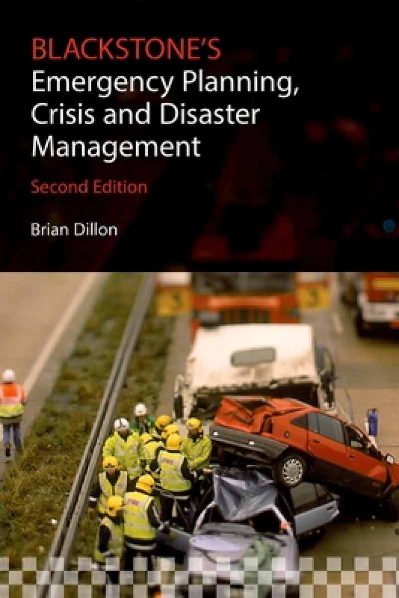 Blackstone''s Emergency Planning, Crisis and Disaster Management