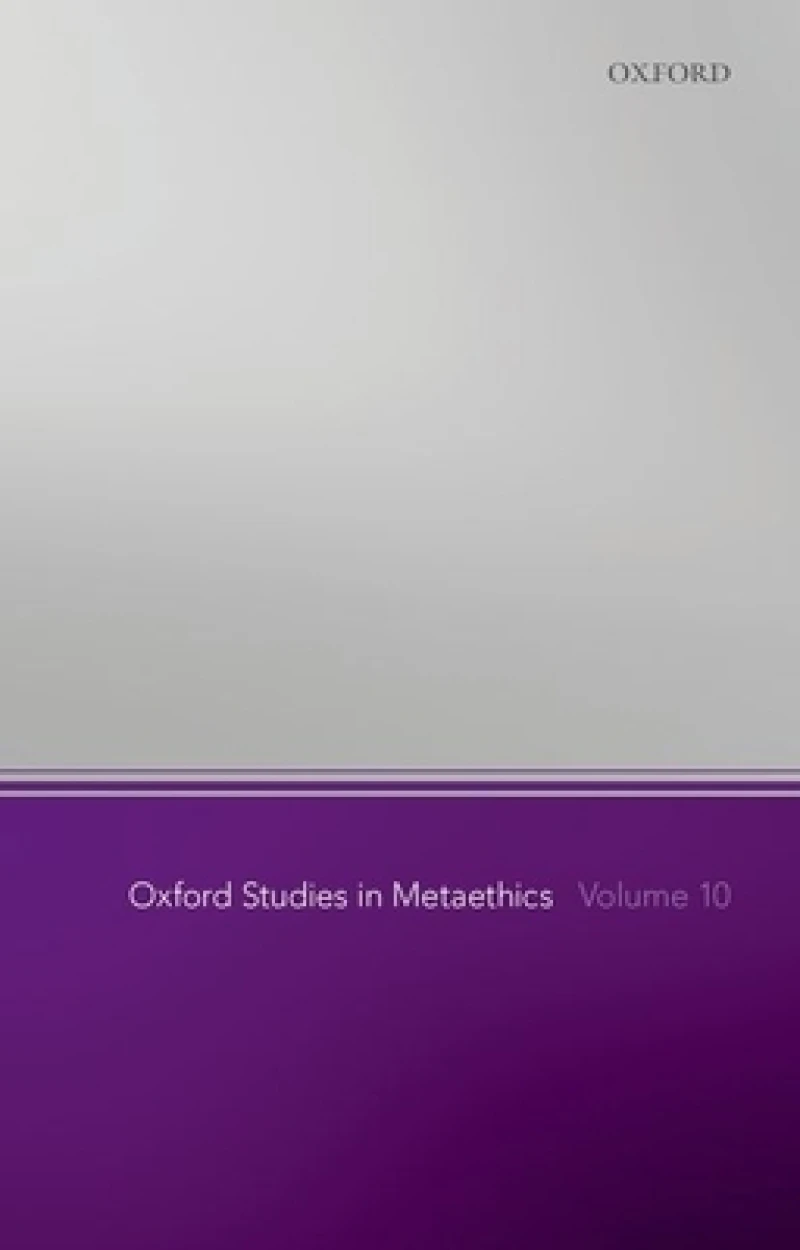 Oxford Studies in Metaethics, Volume 10