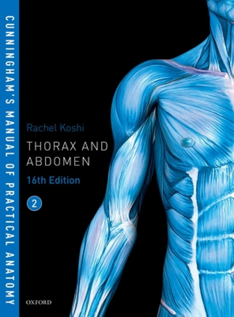 Cunningham''s Manual of Practical Anatomy VOL 2 Thorax and Abdomen