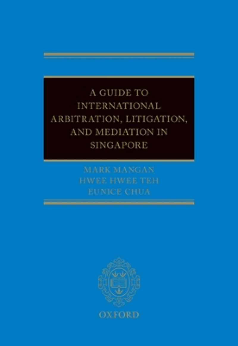 A Guide to Int Arb, Litigation, and Mediation in Singapore