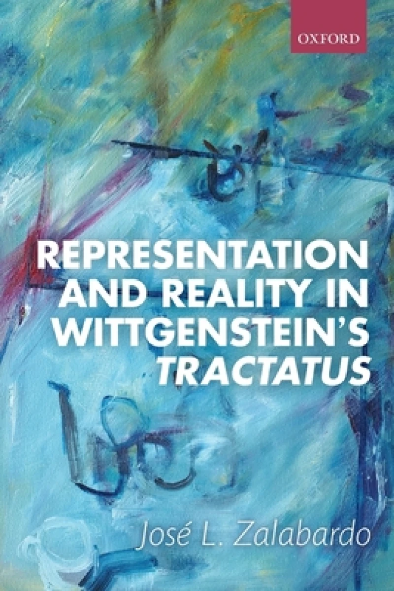 Representation and Reality in Wittgenstein''s Tractatus