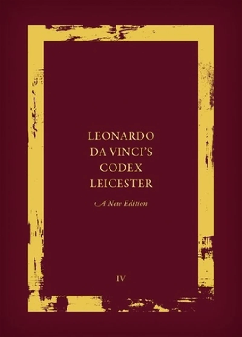 Leonardo da Vinci''s Codex Leicester: A New Edition