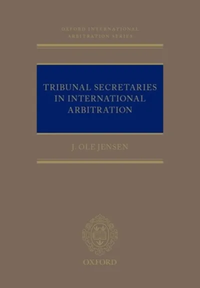 Tribunal Secretaries in International Arbitration