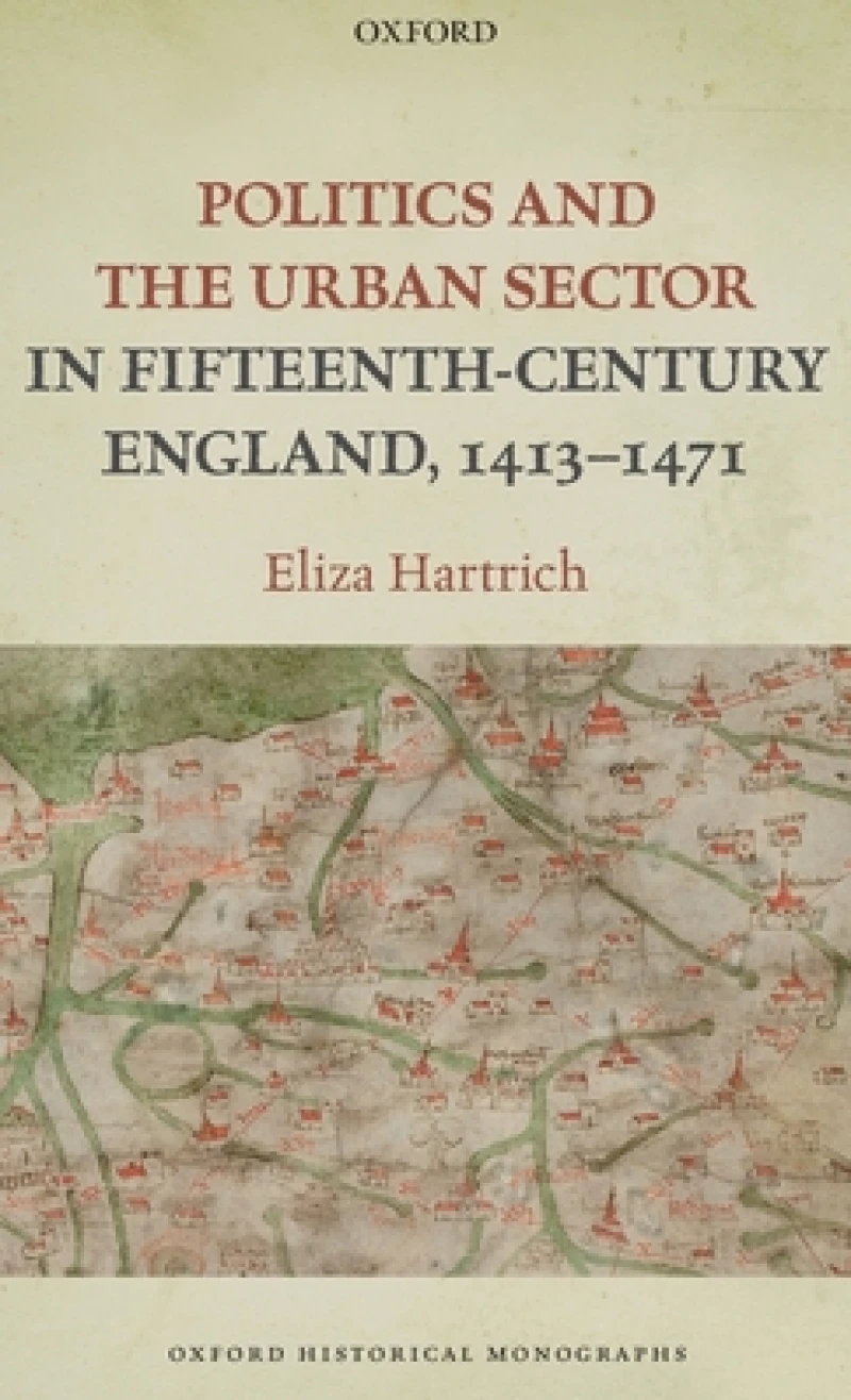 Politics and the Urban Sector in Fifteenth-Century England, 1413-1471