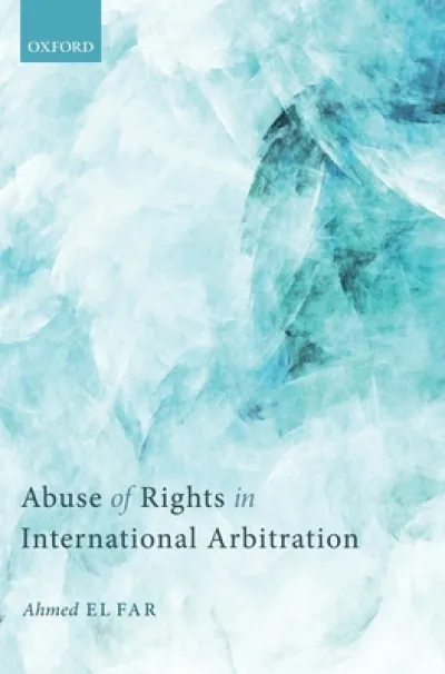 Abuse of Rights in International Arbitration