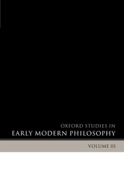 Oxford Studies in Early Modern Philosophy Volume 3