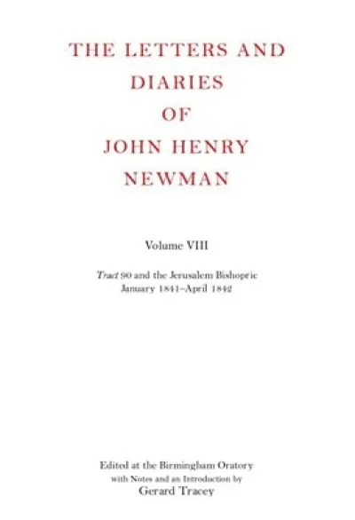 The Letters and Diaries of John Henry Newman: Volume VIII: Tract 90 and the Jerusalem Bishopric
