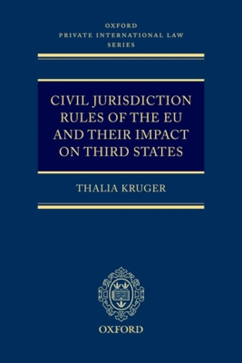 Civil Jurisdiction Rules of the EU and their Impact on Third States