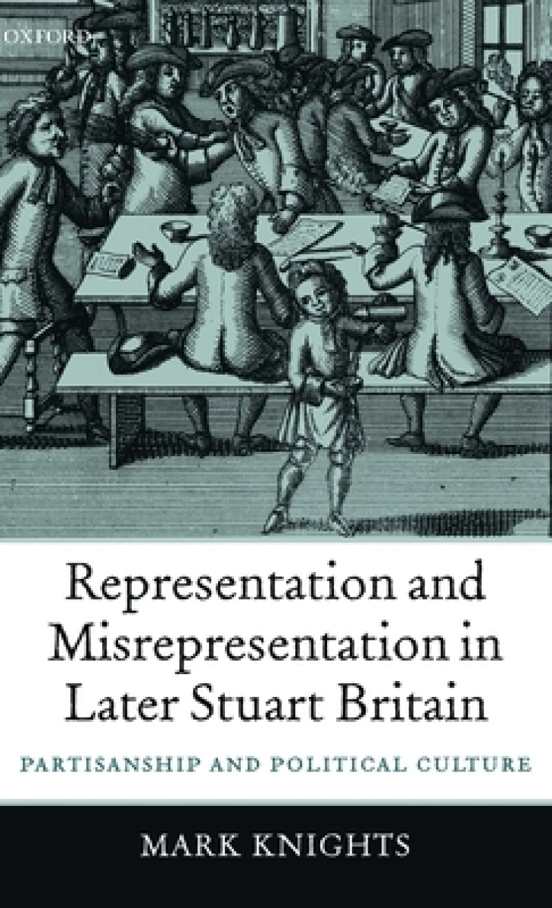 Representation and Misrepresentation in Later Stuart Britain