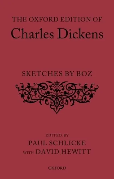The Oxford Edition of Charles Dickens: Sketches by Boz
