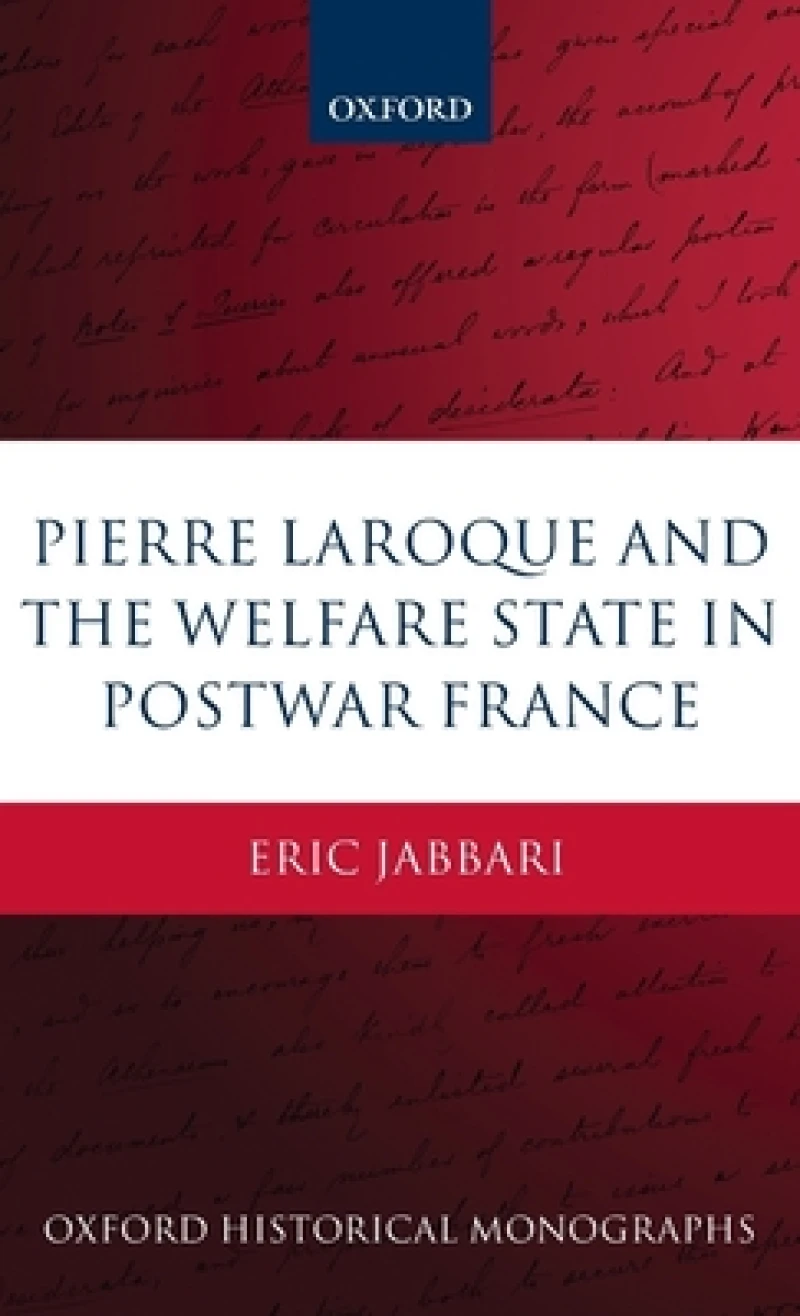 Pierre Laroque and the Welfare State in Postwar France