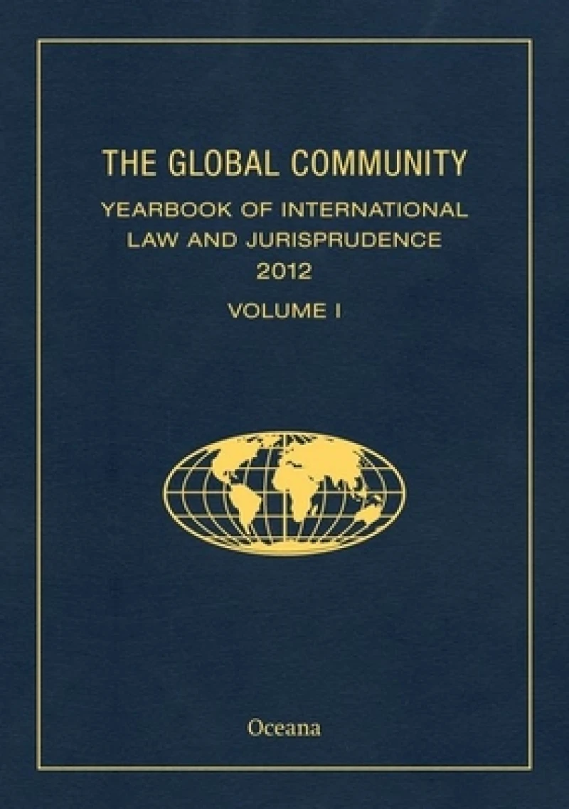 THE GLOBAL COMMUNITY YEARBOOK OF INTERNATIONAL LAW AND JURISPRUDENCE 2012