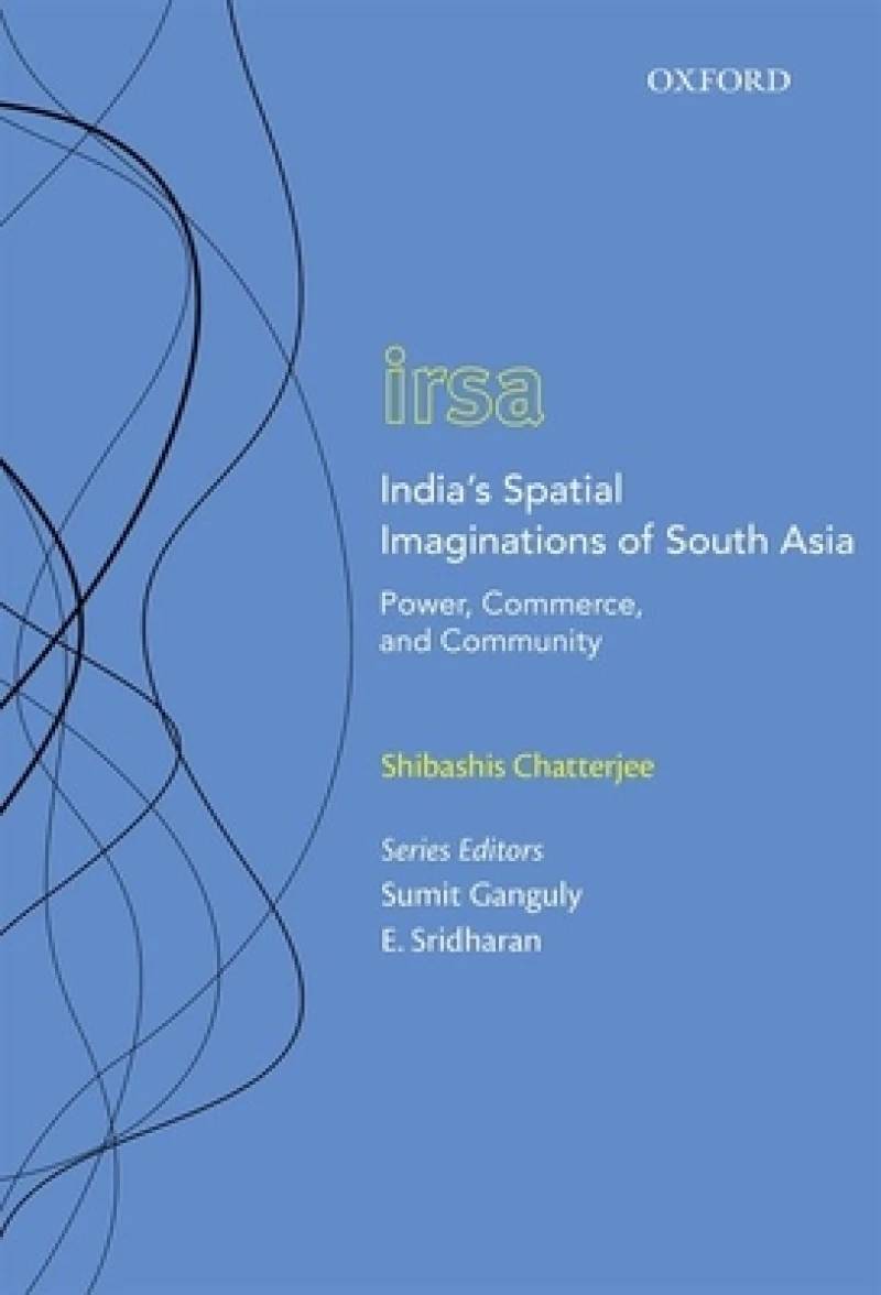 India's Spatial Imaginations of South Asia