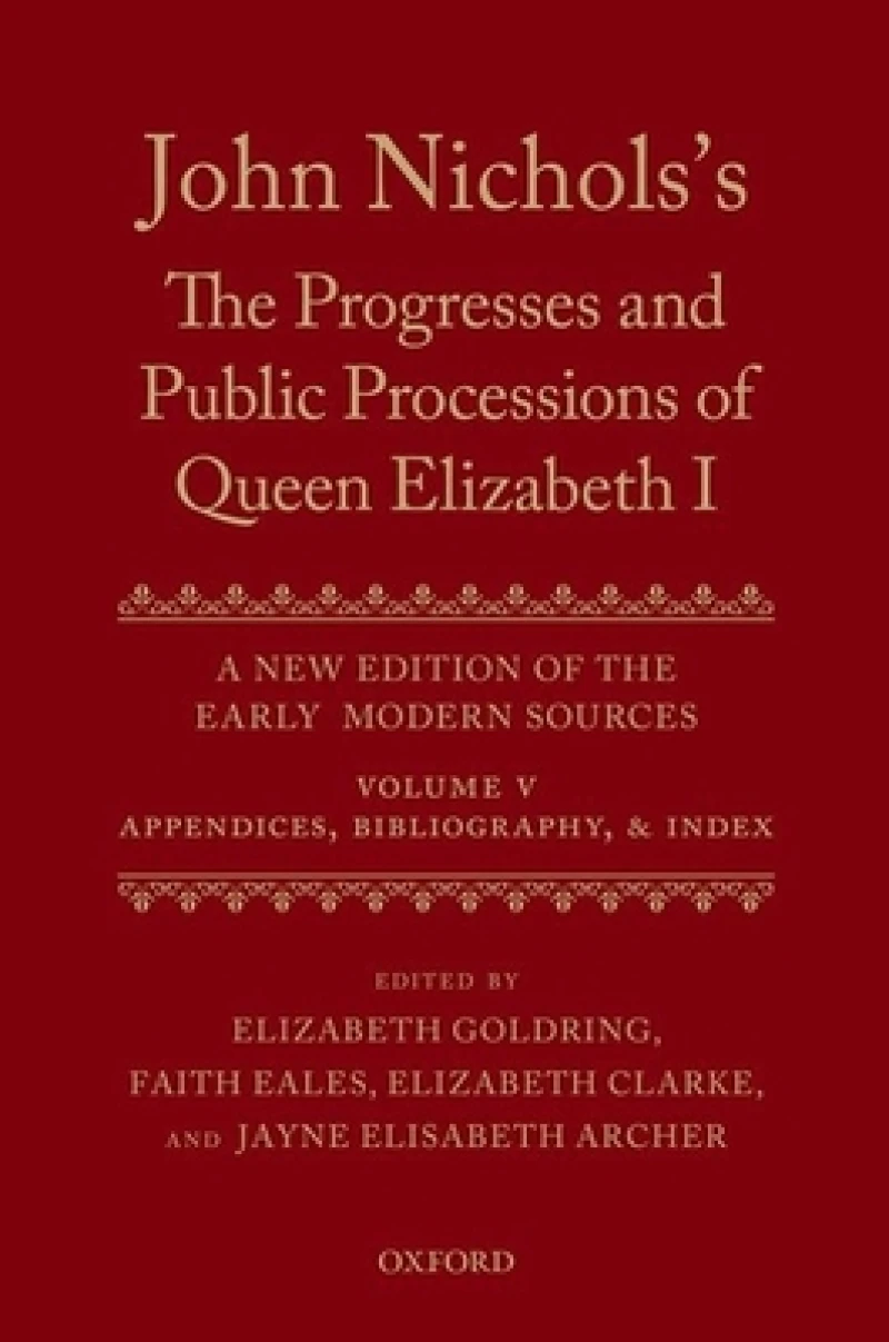John Nichols's The Progresses and Public Processions of Queen Elizabeth: Volume V