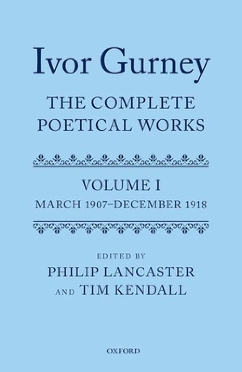 Ivor Gurney: The Complete Poetical Works, Volume 1