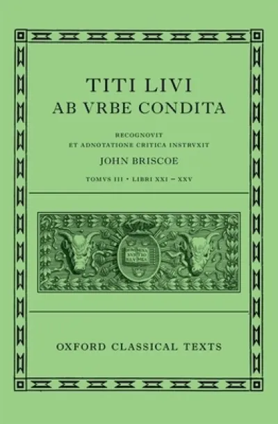 Livy: The History of Rome, Books 21-25 (Titi Livi ab urbe condita libri XXI-XXV)