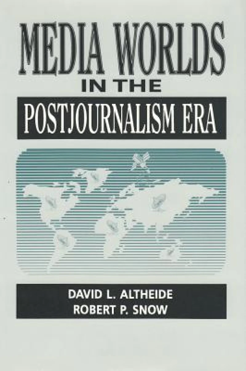 Media Worlds in the Postjournalism Era