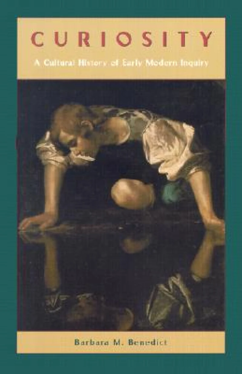 Curiosity – A Cultural History of Early Modern Inquiry