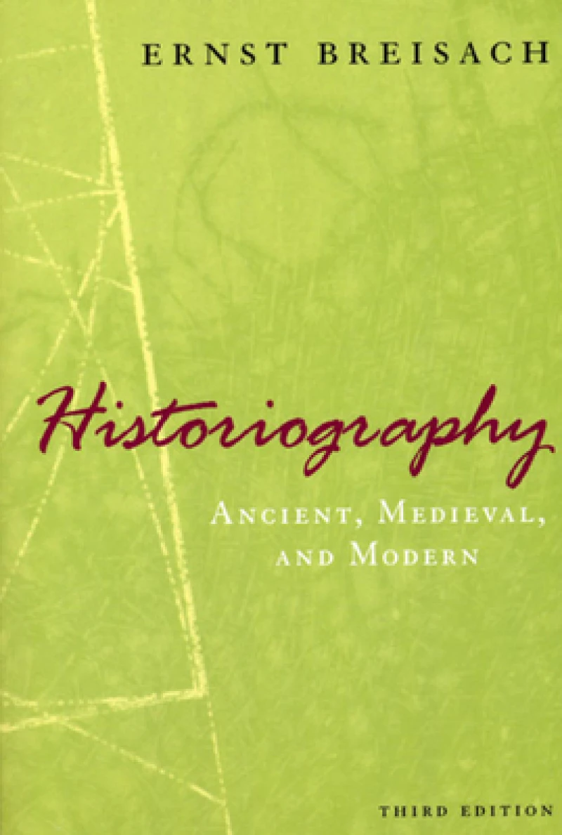 Historiography – Ancient, Medieval, and Modern, Third Edition