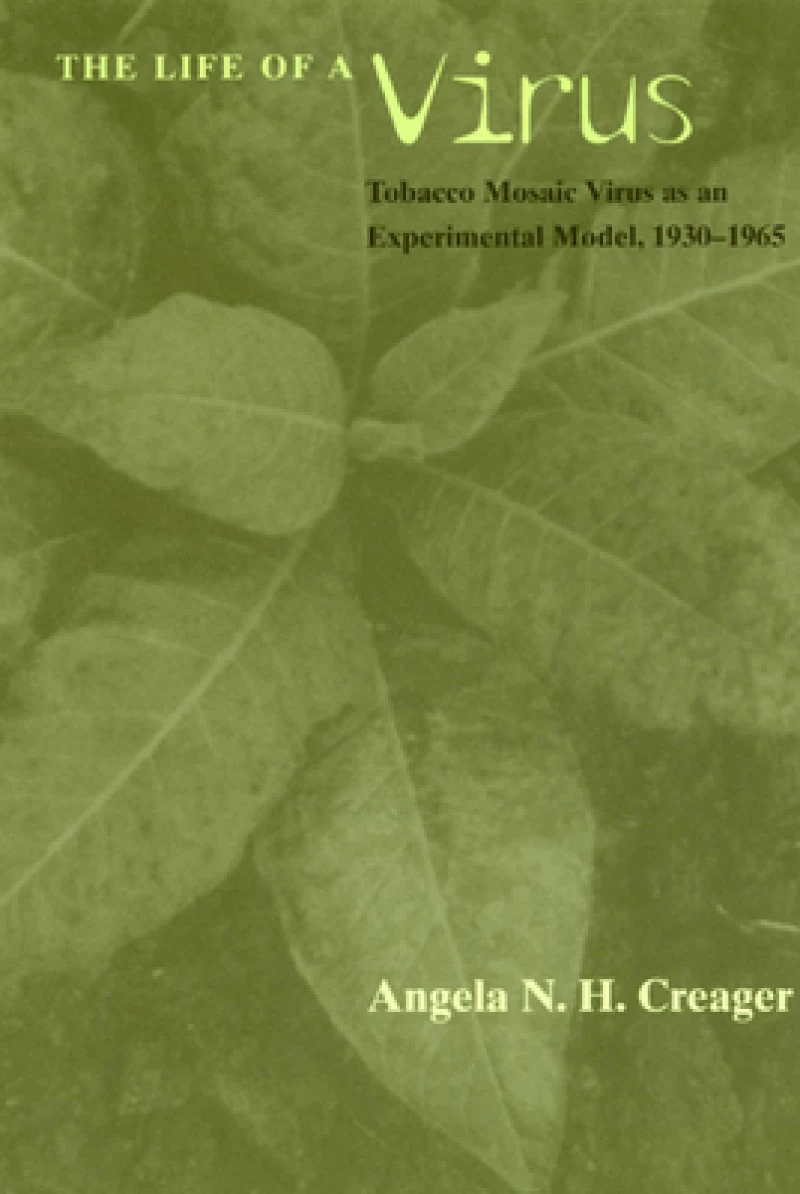 The Life of a Virus – Tobacco Mosaic Virus as an Experimental Model, 1930–1965