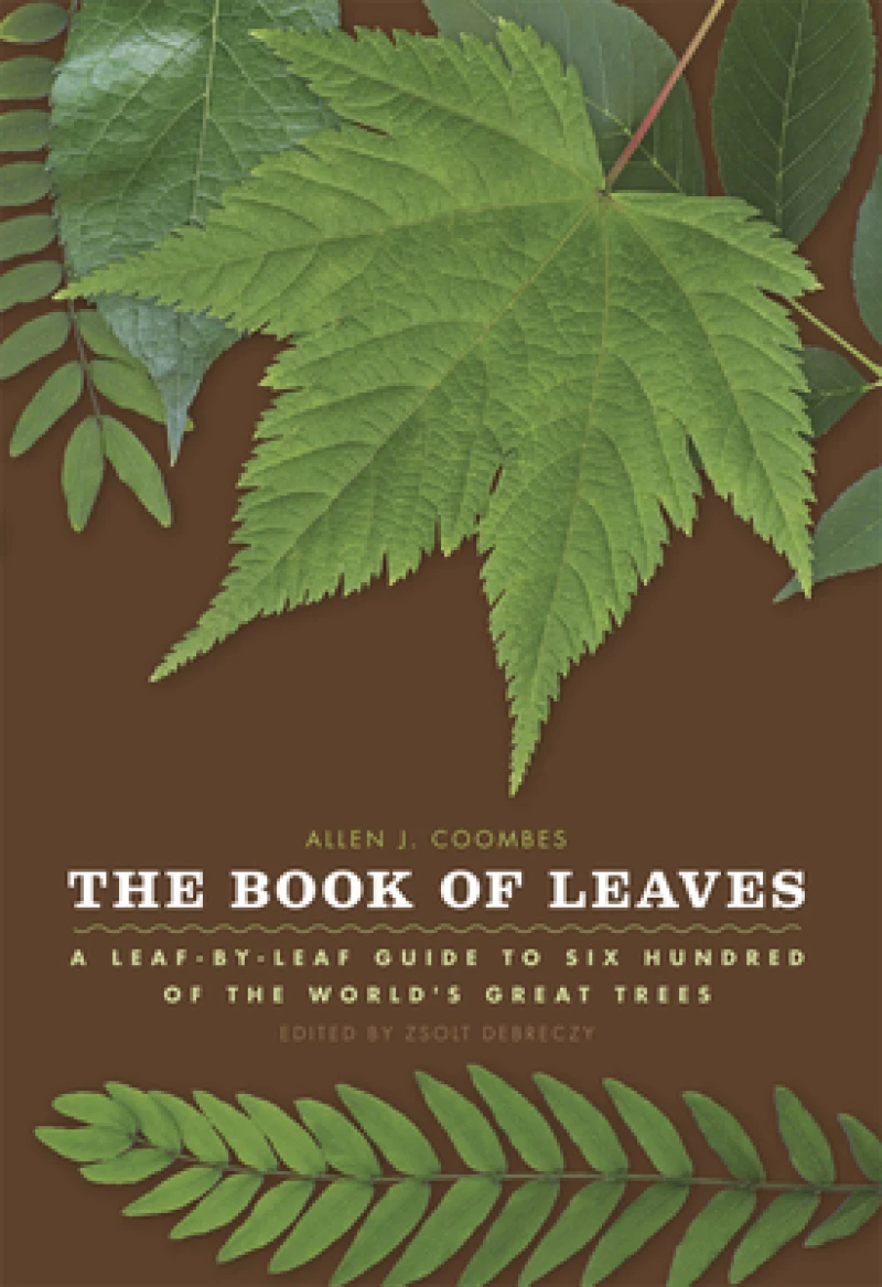 The Book of Leaves - A Leaf-by-Leaf Guide to Six Hundred of the World`s Great Trees