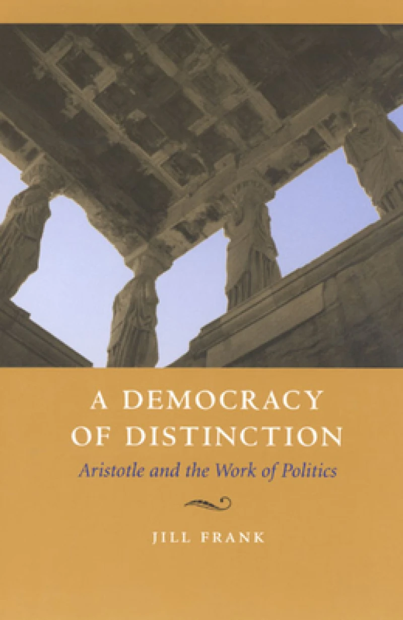 A Democracy of Distinction – Aristotle and the Work of Politics