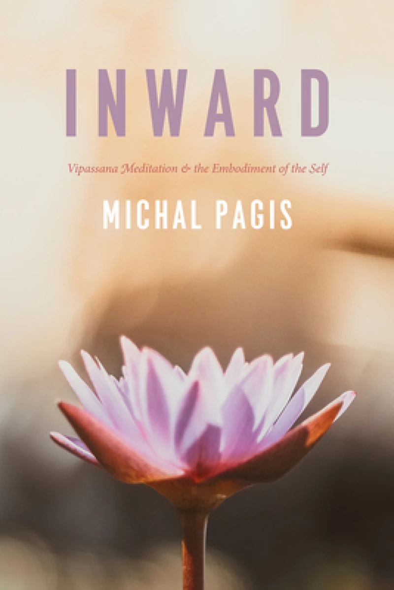 Inward – Vipassana Meditation and the Embodiment of the Self