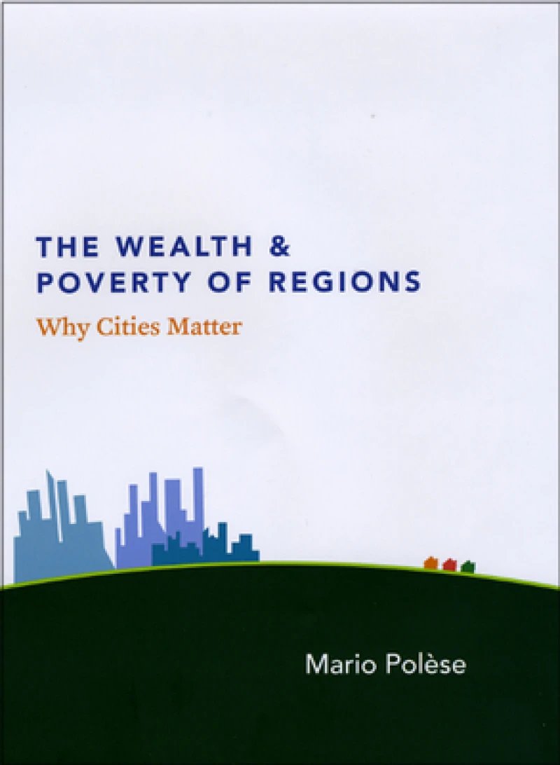 The Wealth and Poverty of Regions – Why Cities Matter