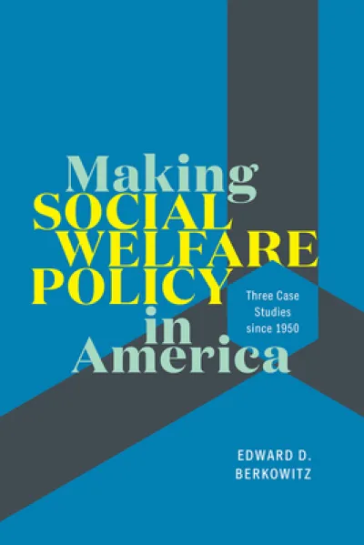 Making Social Welfare Policy in America