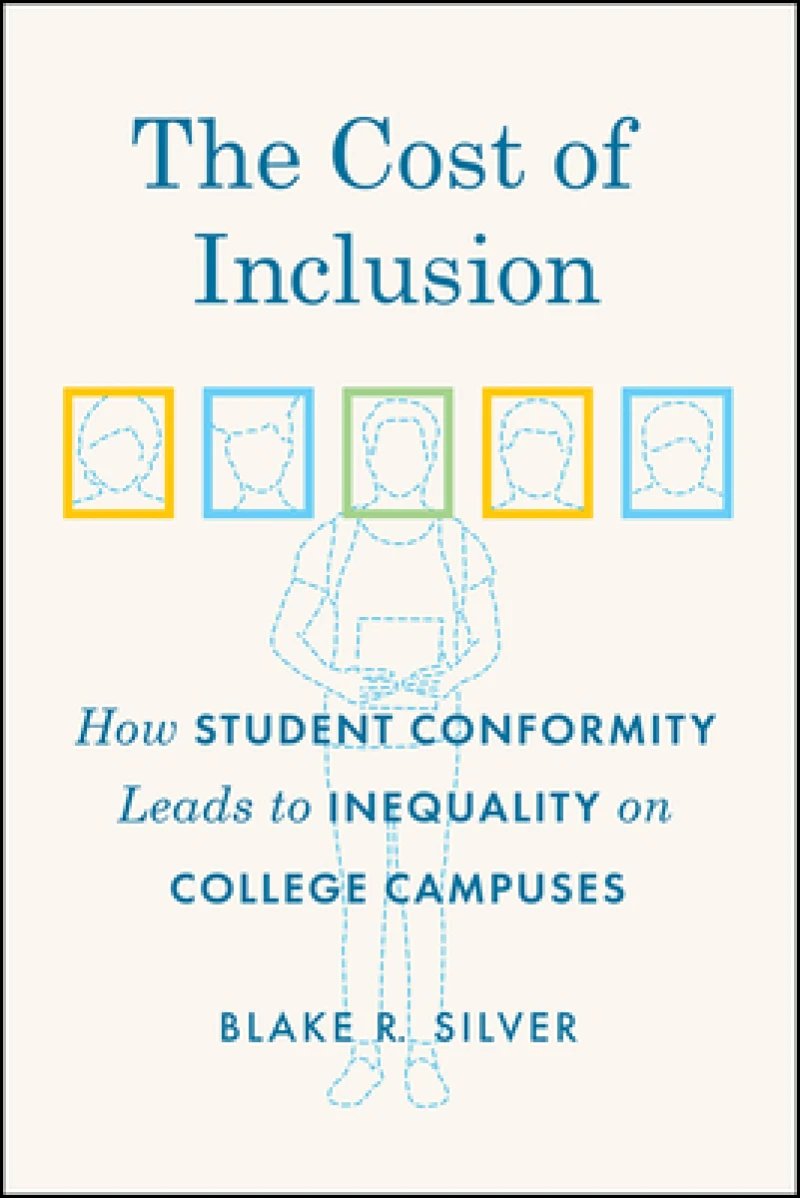 The Cost of Inclusion – How Student Conformity Leads to Inequality on College Campuses