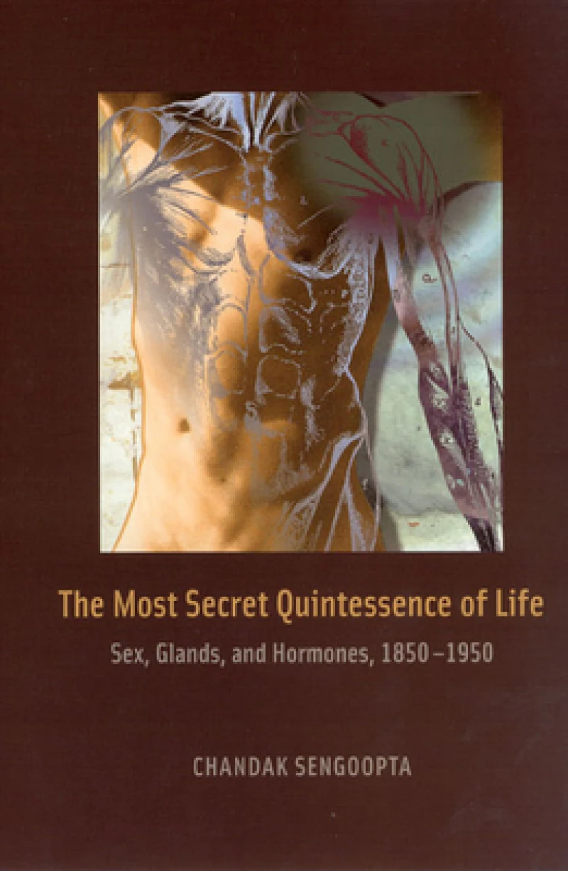 The Most Secret Quintessence of Life – Sex, Glands, and Hormones, 1850–1950