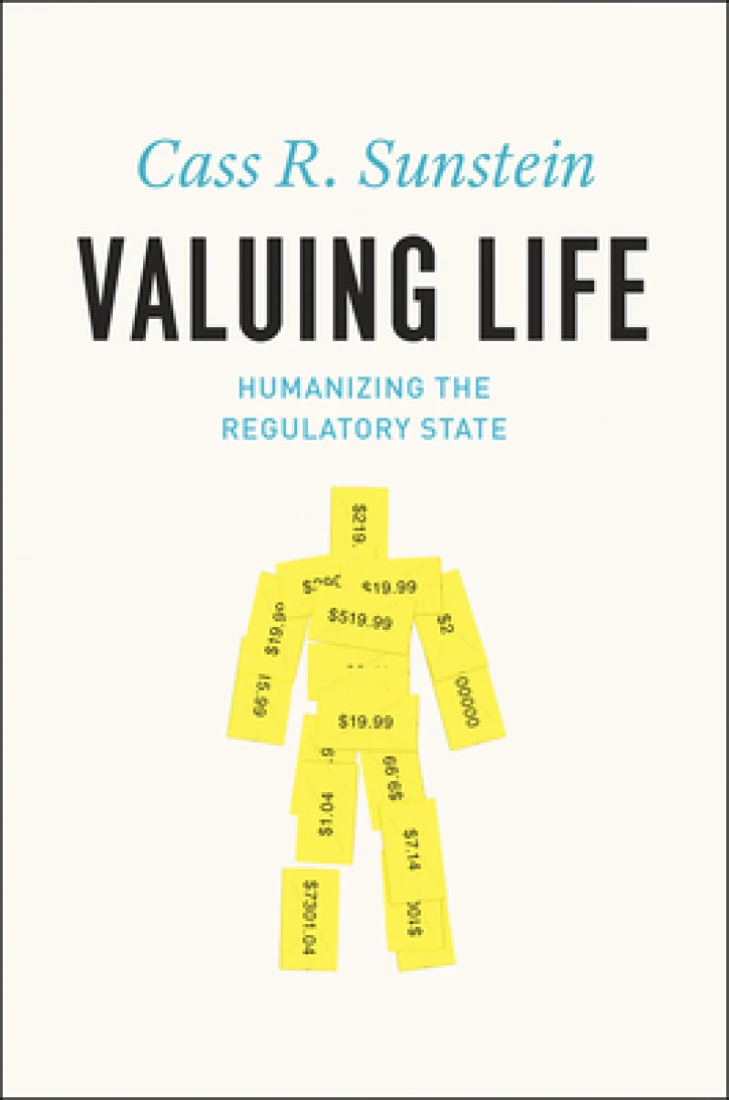 Valuing Life – Humanizing the Regulatory State