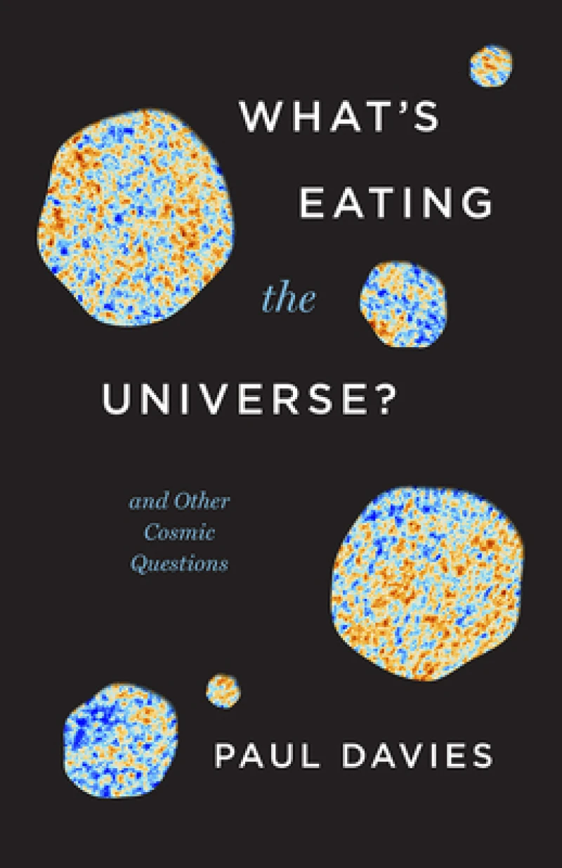 What`s Eating the Universe? - And Other Cosmic Questions