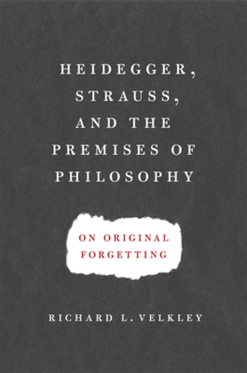 Heidegger, Strauss, and the Premises of Philosophy