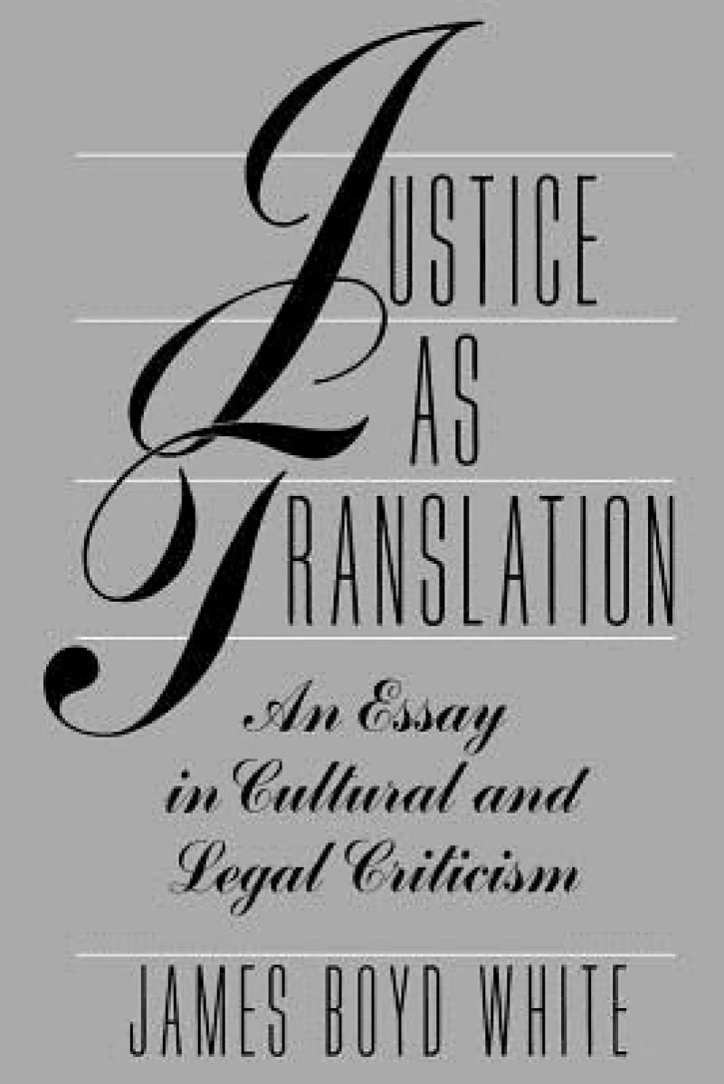 Justice as Translation – An Essay in Cultural and Legal Criticism
