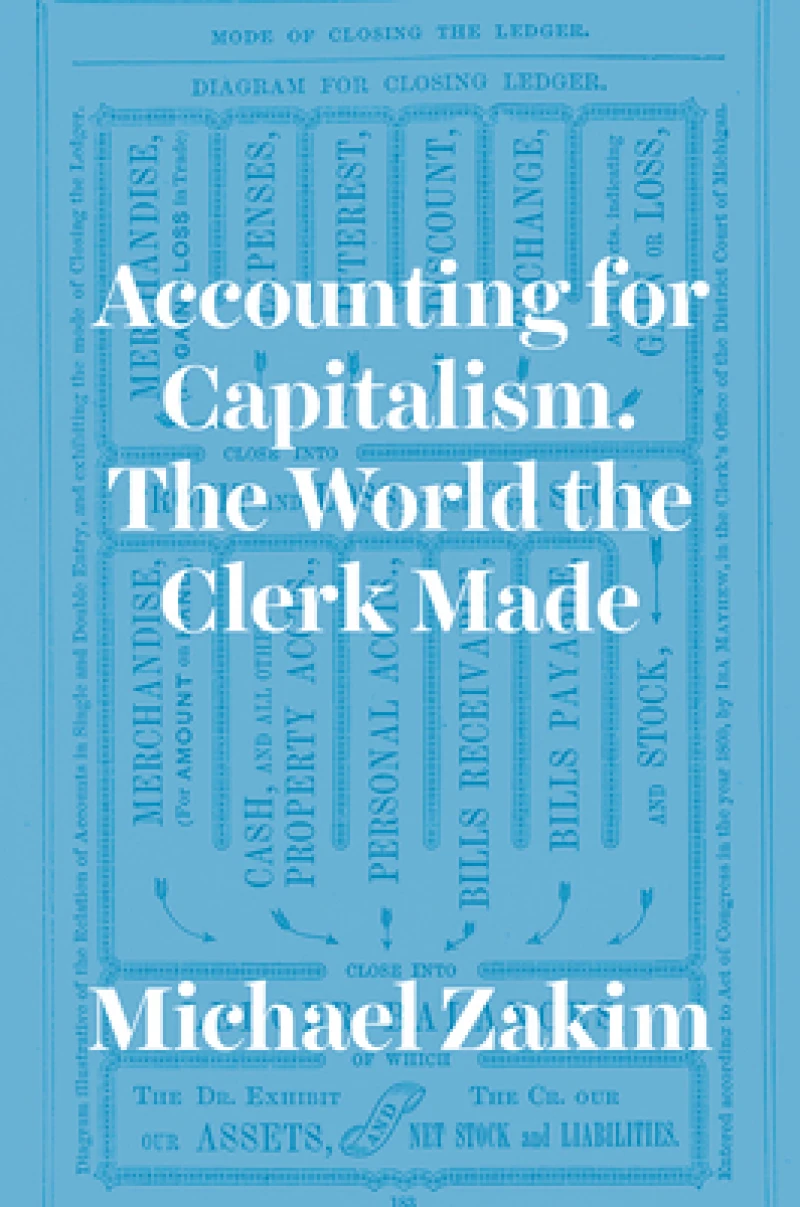 Accounting for Capitalism – The World the Clerk Made