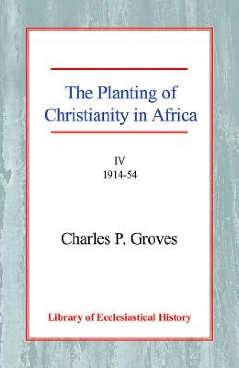 Planting of Christianity in Africa [4 vol set]