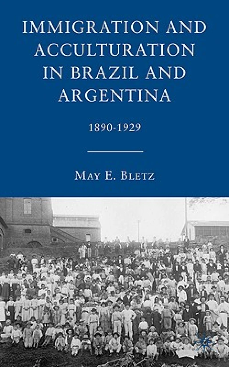 Immigration and Acculturation in Brazil and Argentina, 1890-1929