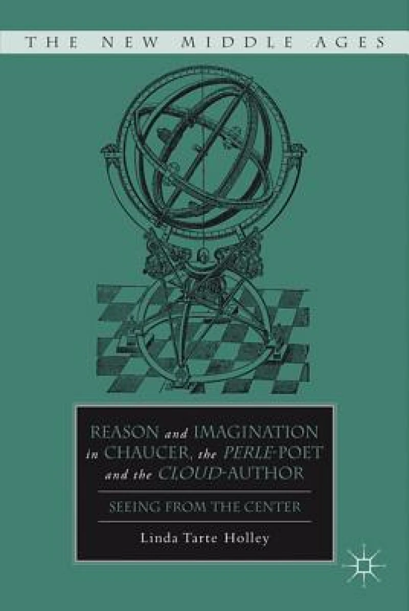 Reason and Imagination in Chaucer, the Perle-poet, and the Cloud-author