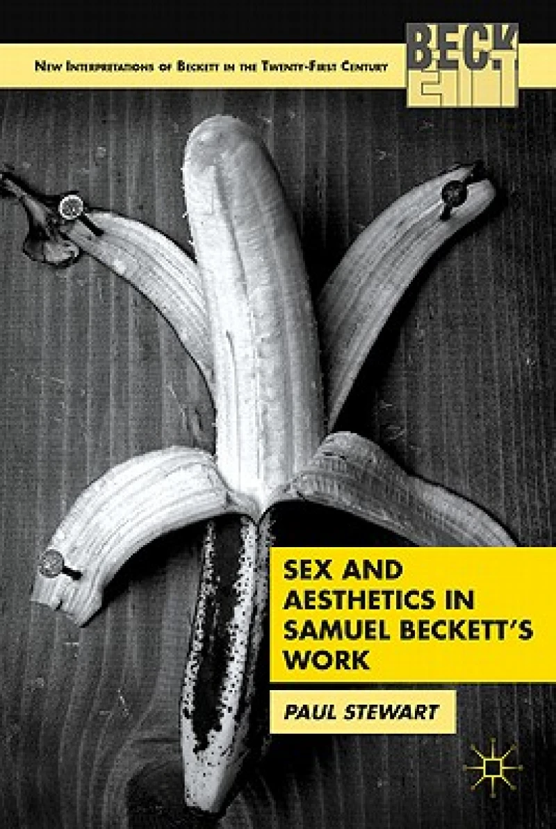 Sex and Aesthetics in Samuel Beckett''s Work