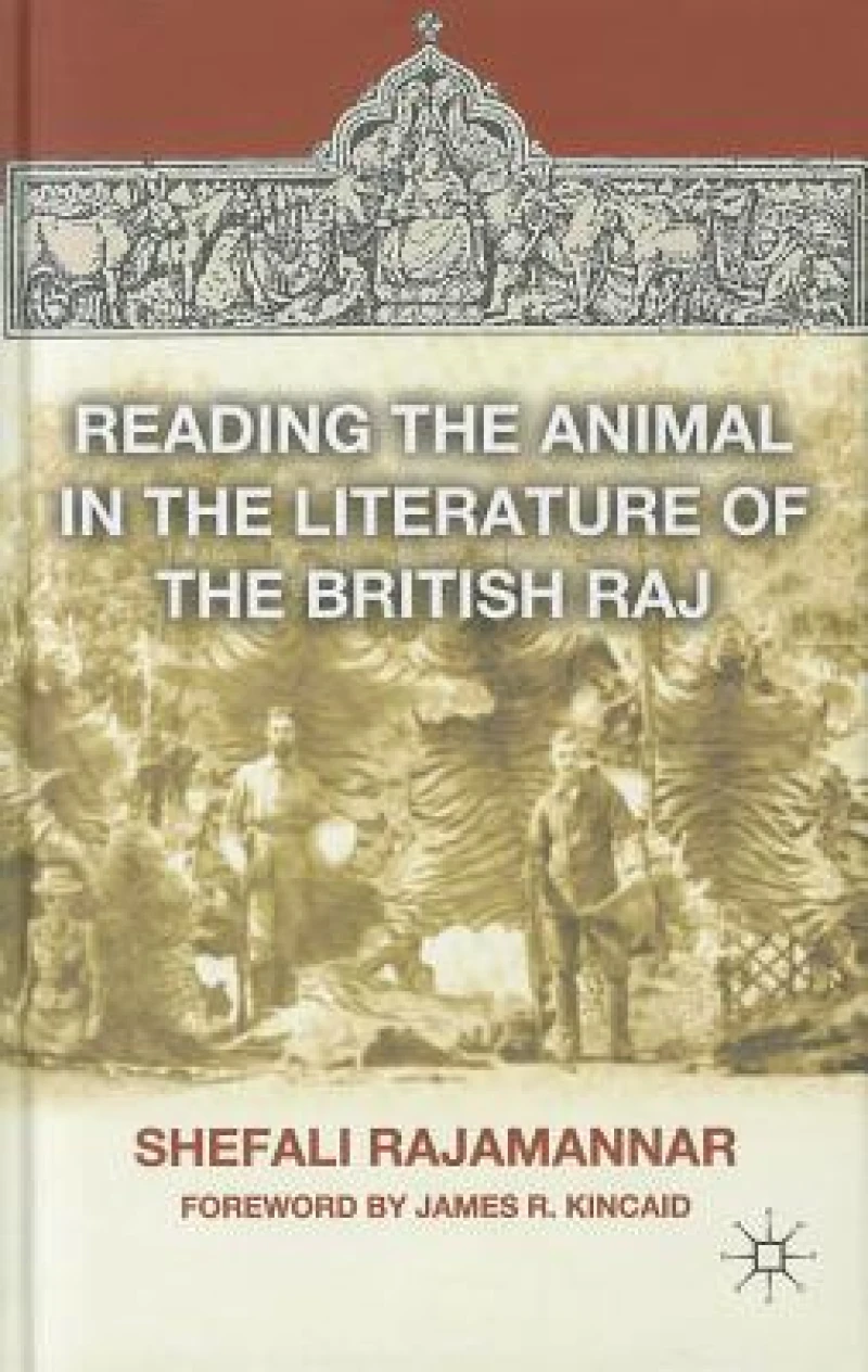Reading the Animal in the Literature of the British Raj