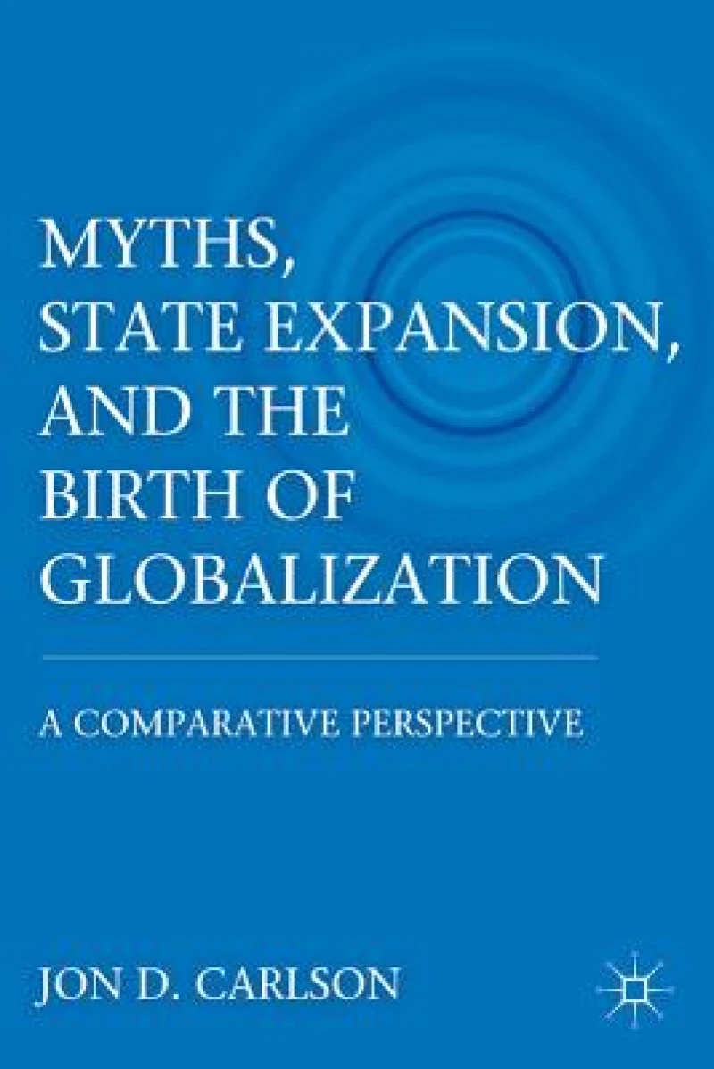 Myths, State Expansion, and the Birth of Globalization