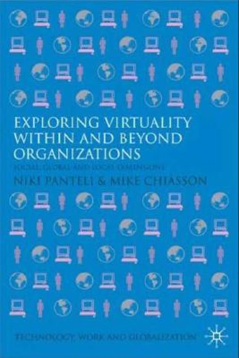 Exploring Virtuality within and beyond Organizations