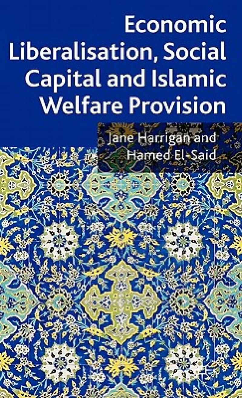Economic Liberalisation, Social Capital and Islamic Welfare Provision