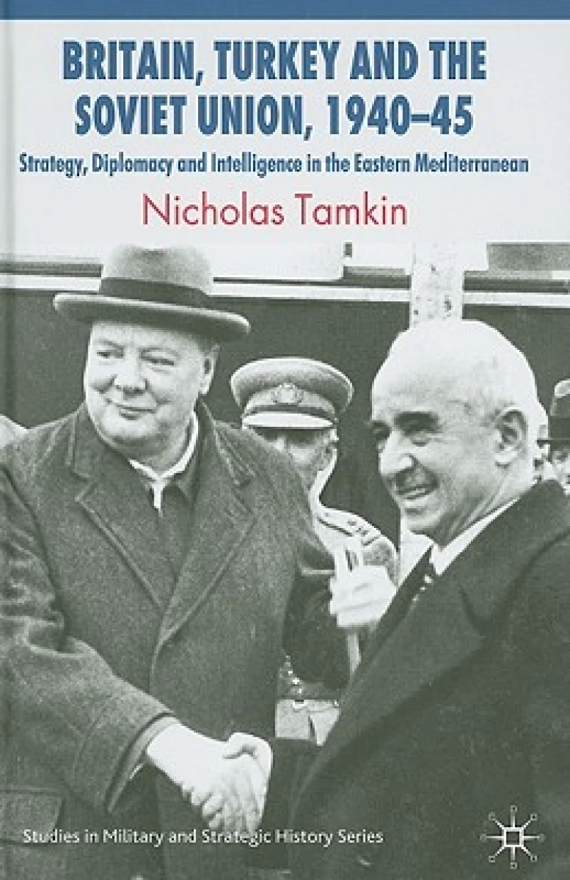 Britain, Turkey and the Soviet Union, 1940-45