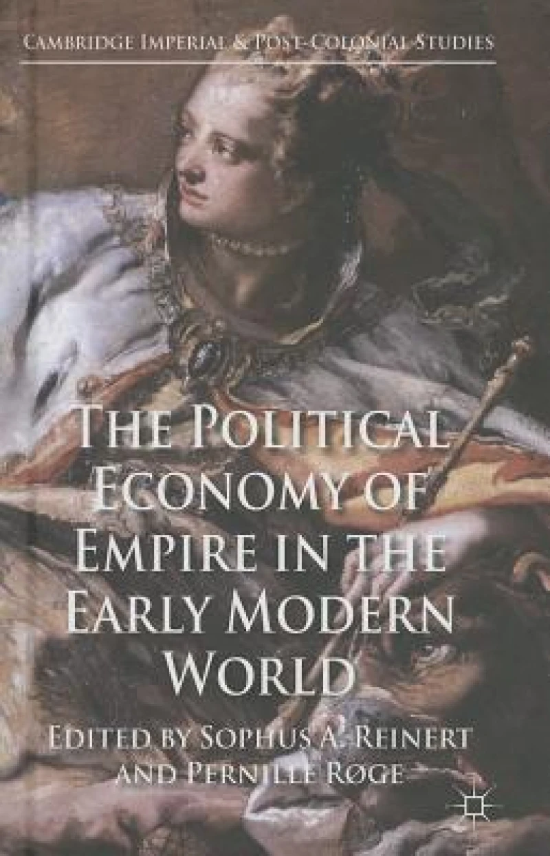 The Political Economy of Empire in the Early Modern World