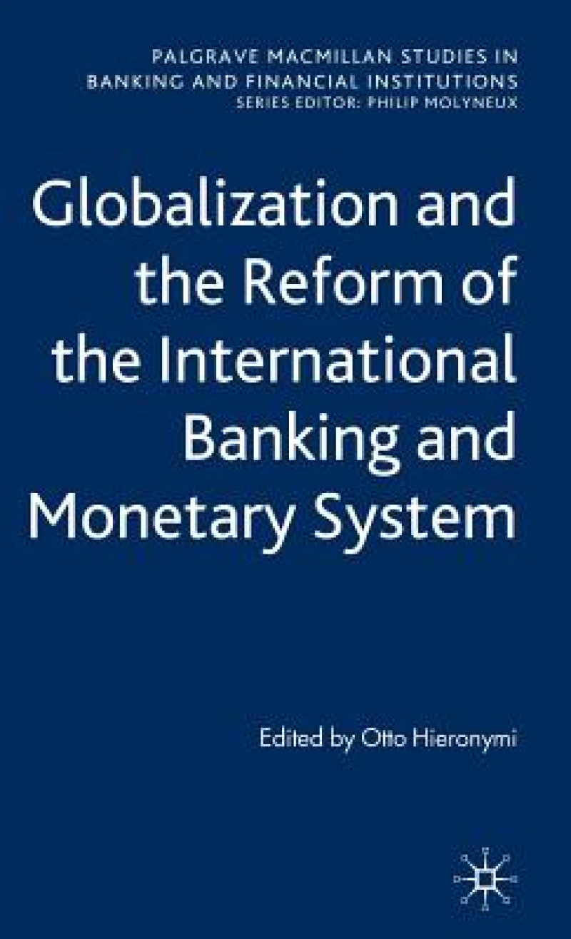 Globalization and the Reform of the International Banking and Monetary System