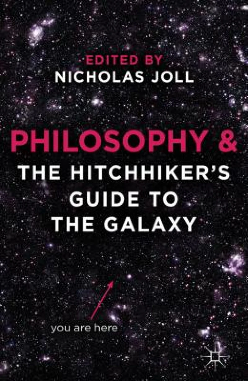 Philosophy and The Hitchhiker''s Guide to the Galaxy
